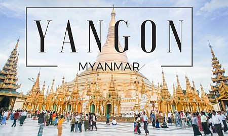 15 điều bạn cần phải ghi nhớ trước khi đến Yangon (phẩn 1)