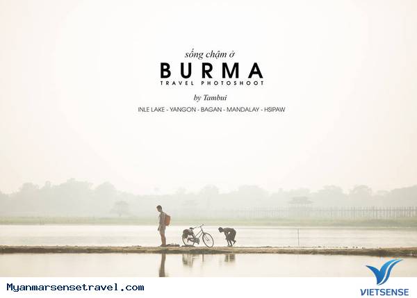 Burma - Sống chậm lại và thưởng thức cuộc sống đích thực - Ảnh 2